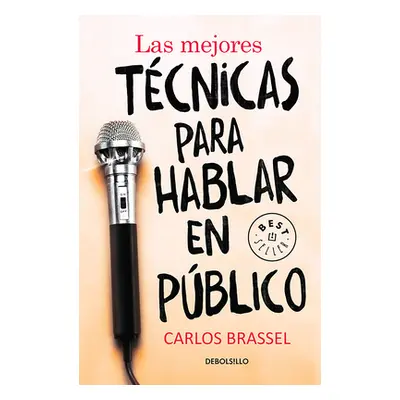 "Las Mejores Tcnicas Para Hablar En Pblico / The Best Techniques for Public Spe Aking" - "" ("Br