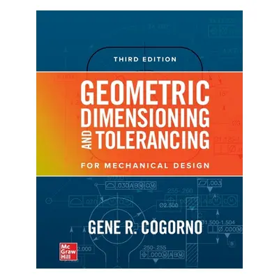 "Geometric Dimensioning and Tolerancing, 3/E (Pb)" - "" ("Cogorno Gene")(Paperback)