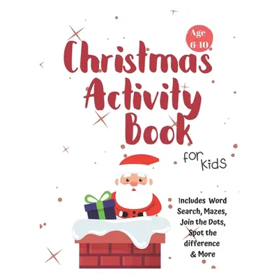 "Christmas Activity Book for Kids: Ages 6-10: A Creative Holiday Coloring, Drawing, Word Search,