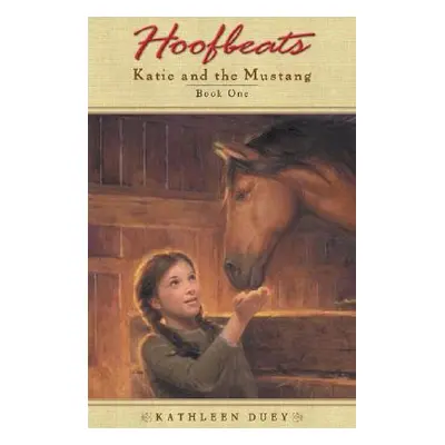 "Hoofbeats: Katie and the Mustang Book 1" - "" ("Duey Kathleen")(Paperback)