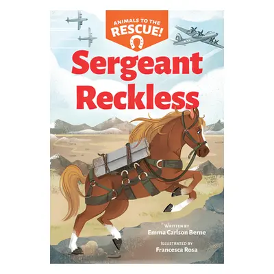 "Sergeant Reckless (Animals to the Rescue #2)" - "" ("Berne Emma Carlson")(Paperback)