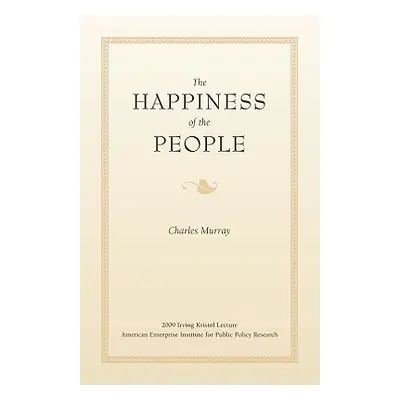 "The Happiness of the People" - "" ("Murray Charles")(Paperback)