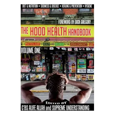 "The Hood Health Handbook Volume One: A Practical Guide to Health and Wellness in the Urban Comm