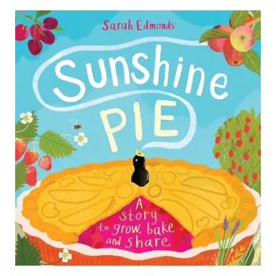 "Sunshine Pie" - "A story to grow, bake and share" ("Edmonds Sarah")(Paperback / softback)