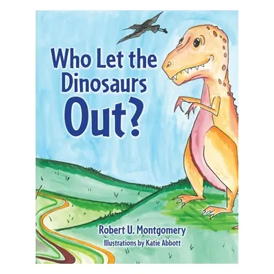 "Who Let the Dinosaurs Out?" - "" ("Montgomery Robert U.")(Paperback)