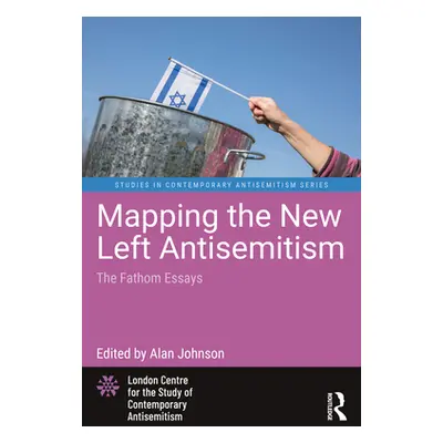 "Mapping the New Left Antisemitism: The Fathom Essays" - "" ("Johnson Alan")(Paperback)