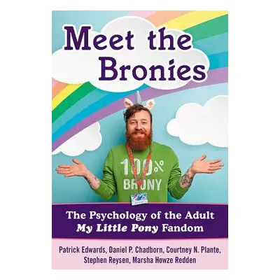 "Meet the Bronies: The Psychology of the Adult My Little Pony Fandom" - "" ("Edwards Patrick")(P