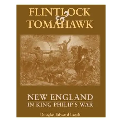 "Flintlock and Tomahawk: New England in King Philip's War" - "" ("Leach Douglas Edward")(Paperba