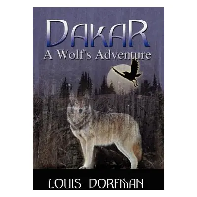 "Dakar, A Wolf's Adventure" - "" ("Dorfman Louis")(Pevná vazba)