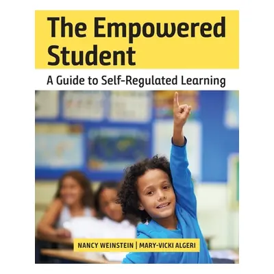 "The Empowered Student: A Guide to Self-Regulated Learning" - "" ("Weinstein Nancy")(Paperback)