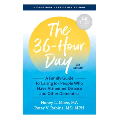 "The 36-Hour Day: A Family Guide to Caring for People Who Have Alzheimer Disease and Other Demen