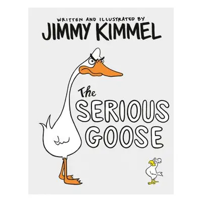 "The Serious Goose" - "" ("Kimmel Jimmy")(Pevná vazba)