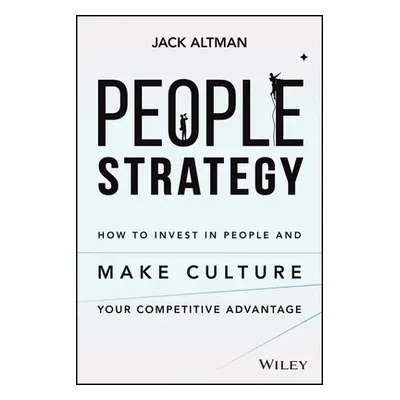 "People Strategy: How to Invest in People and Make Culture Your Competitive Advantage" - "" ("Al