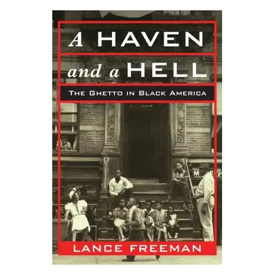 "A Haven and a Hell: The Ghetto in Black America" - "" ("Freeman Lance")(Pevná vazba)