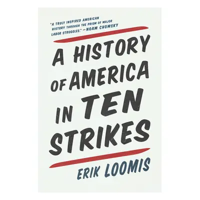 "A History of America in Ten Strikes" - "" ("Loomis Erik")(Paperback)