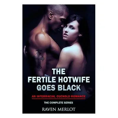 "The Fertile Hotwife Goes Black: An Interracial Cuckold Romance: Will She Ever Go Back?" - "" ("