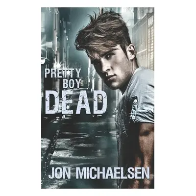 "Pretty Boy Dead" - "" ("Michaelsen Jon")(Paperback)