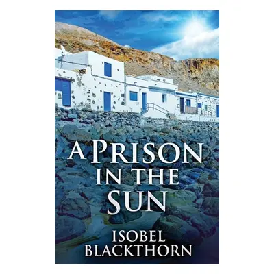 "A Prison In The Sun" - "" ("Blackthorn Isobel")(Paperback)