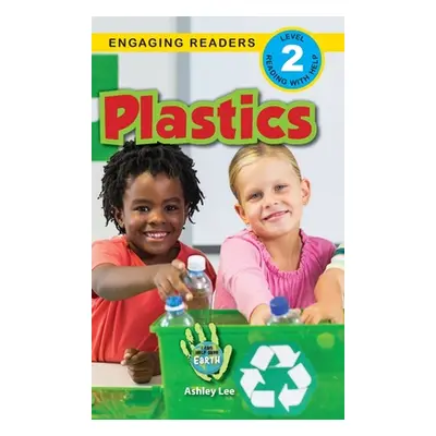 "Plastics: I Can Help Save Earth (Engaging Readers, Level 2)" - "" ("Lee Ashley")(Pevná vazba)