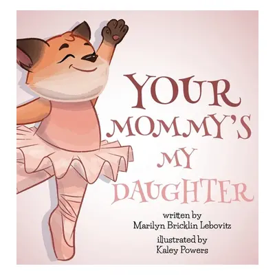 "Your Mommy's My Daughter" - "" ("Lebovitz Marilyn Bricklin")(Pevná vazba)