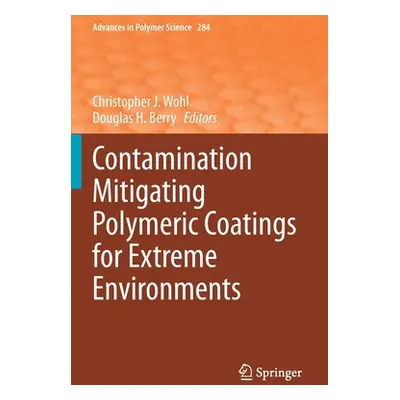 "Contamination Mitigating Polymeric Coatings for Extreme Environments" - "" ("Wohl Christopher J