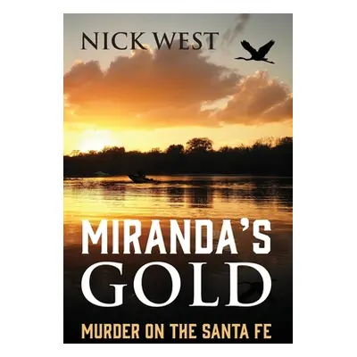 "Miranda's Gold: Murder on the Santa Fe" - "" ("West Nick")(Paperback)