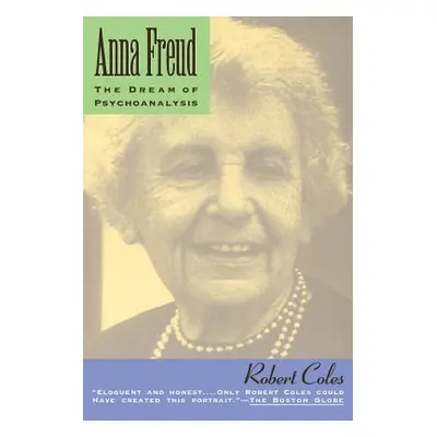 "Anna Freud: The Dream of Psychoanalysis" - "" ("Coles Robert")(Paperback)