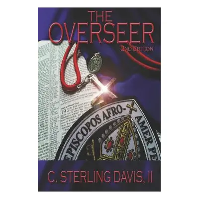 "The Overseer: 2nd Edition" - "" ("Davis Clinton Sterling II")(Paperback)