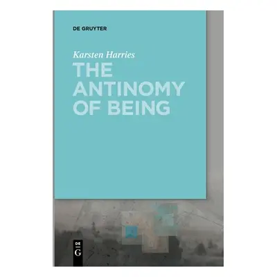 "The Antinomy of Being" - "" ("Harries Karsten")(Paperback)