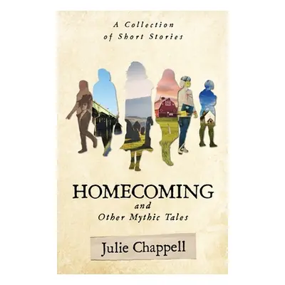 "Homecoming and Other Mythic Tales" - "" ("Chappell Julie")(Paperback)