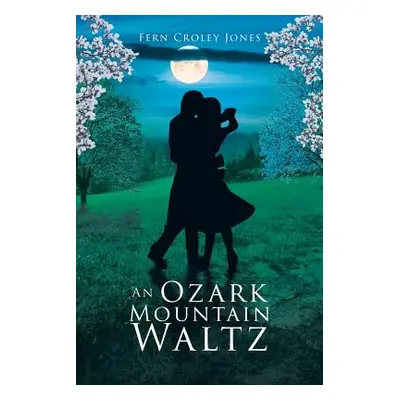 "An Ozark Mountain Waltz" - "" ("Croley Jones Fern")(Paperback)