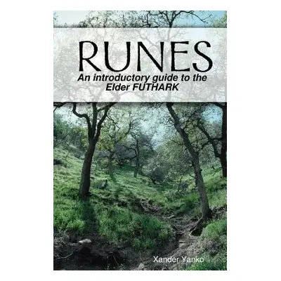 "Runes: An introductory guide to the Elder FUTHARK" - "" ("Yanko Xander")(Paperback)