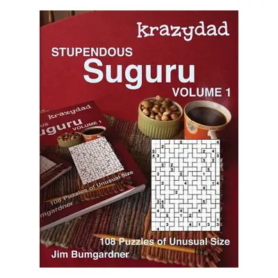 "Krazydad Stupendous Suguru Volume 1: 108 Puzzles of Unusual Size" - "" ("Bumgardner Jim")(Paper