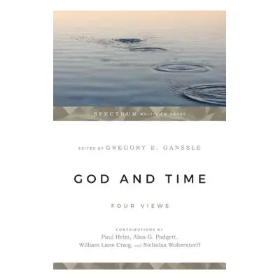 "God & Time: Four Views" - "" ("Ganssle Gregory E.")(Paperback)