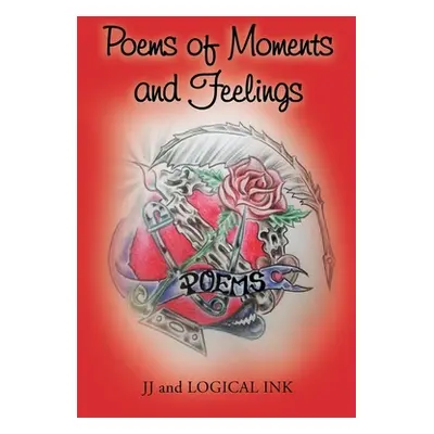 "Poems of Moments and Feelings" - "" ("Jj and Logical Ink")(Paperback)