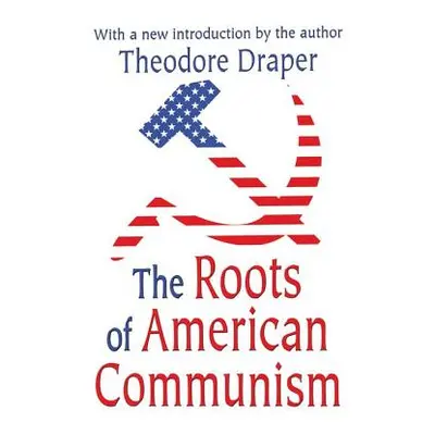 "The Roots of American Communism" - "" ("Draper Theodore")(Paperback)