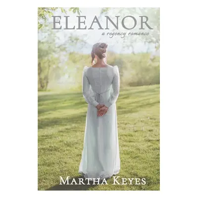 "Eleanor: A Regency Romance" - "" ("Keyes Martha")(Paperback)