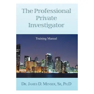 "The Professional Private Investigator Training Manual: Training Manual" - "" (" Det James D. Me