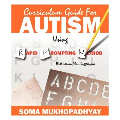 "Curriculum Guide for Autism Using Rapid Prompting Method: With Lesson Plan Suggestions" - "" ("