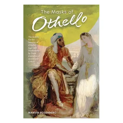 "The Masks of Othello: The Search for the Identity of Othello, Iago, and Desdemona by Three Cent