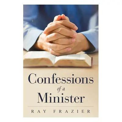 "Confessions of a Minister" - "" ("Frazier Ray")(Paperback)