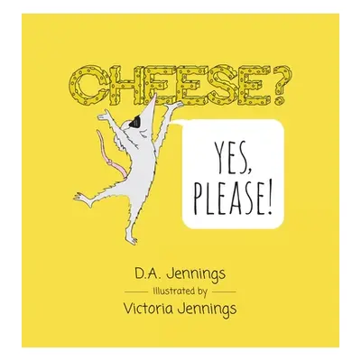 "Cheese? Yes, Please!" - "" ("Jennings D. a.")(Pevná vazba)