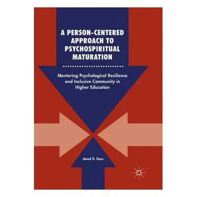 "A Person-Centered Approach to Psychospiritual Maturation: Mentoring Psychological Resilience an