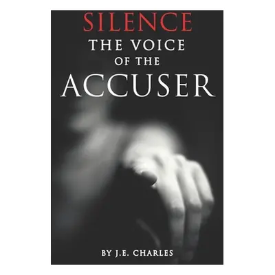 "Silence the Voice of the Accuser" - "" ("Charles J. E.")(Paperback)