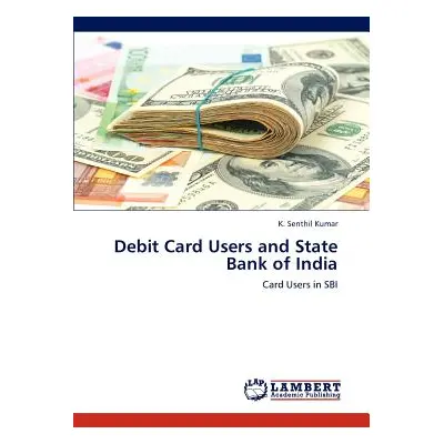 "Debit Card Users and State Bank of India" - "" ("Kumar K. Senthil")(Paperback)