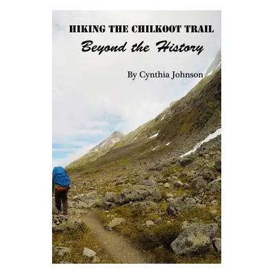 "Hiking The Chilkoot Trail" - "" ("Johnson Cynthia")(Paperback)