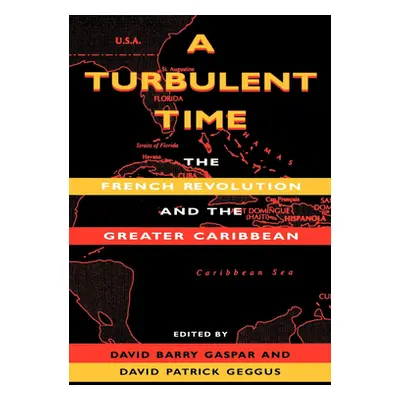 "A Turbulent Time: The French Revolution and the Greater Caribbean" - "" ("Gaspar David Barry")(