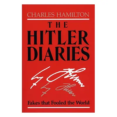 "The Hitler Diaries: Fakes That Fooled the World" - "" ("Hamilton Charles")(Paperback)