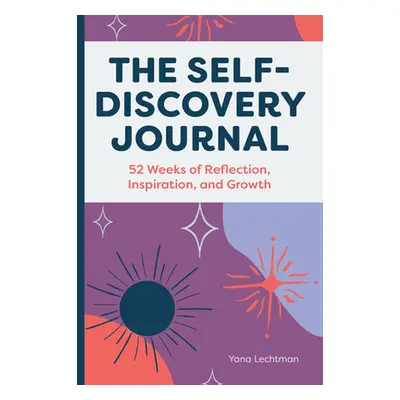 "The Self-Discovery Journal: 52 Weeks of Reflection, Inspiration, and Growth" - "" ("Lechtman Ya