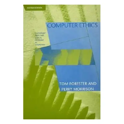 "Computer Ethics, second edition: Cautionary Tales and Ethical Dilemmas in Computing" - "" ("For